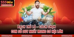 Bạch Thủ Lô – Cách Chọn Con Số Duy Nhất Mang Cơ Hội Lớn