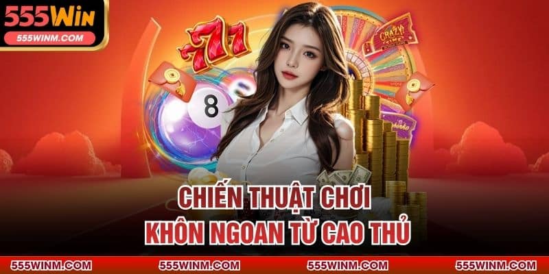 Chiến thuật chơi khôn ngoan từ cao thủ