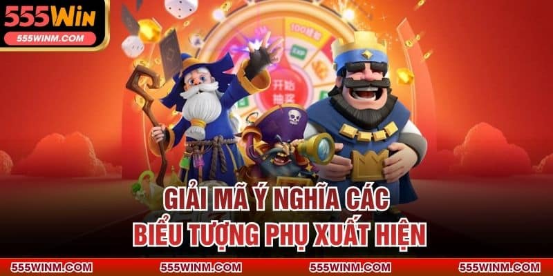 Giải mã ý nghĩa các biểu tượng phụ xuất hiện