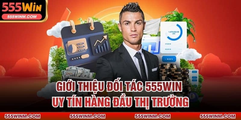 Giới thiệu đối tác 555WIN uy tín hàng đầu thị trường