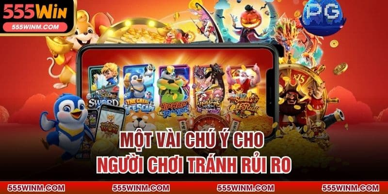 Một vài chú ý cho người chơi tránh rủi ro