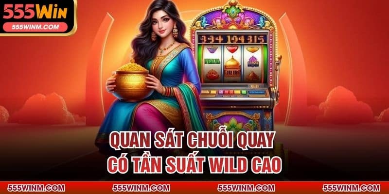 Quan sát chuỗi quay có tần suất Wild cao